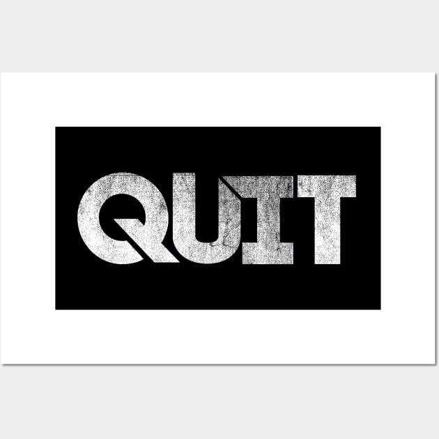 quit Wall Art by hawardan